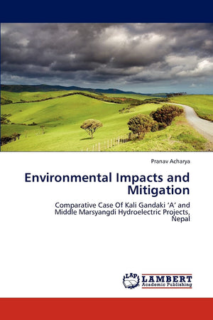 Environmental Impacts and Mitigation: Comparative Case Of Kali Gandaki A and Middle Marsyangdi Hydroelectric Projects, Nepal,Used