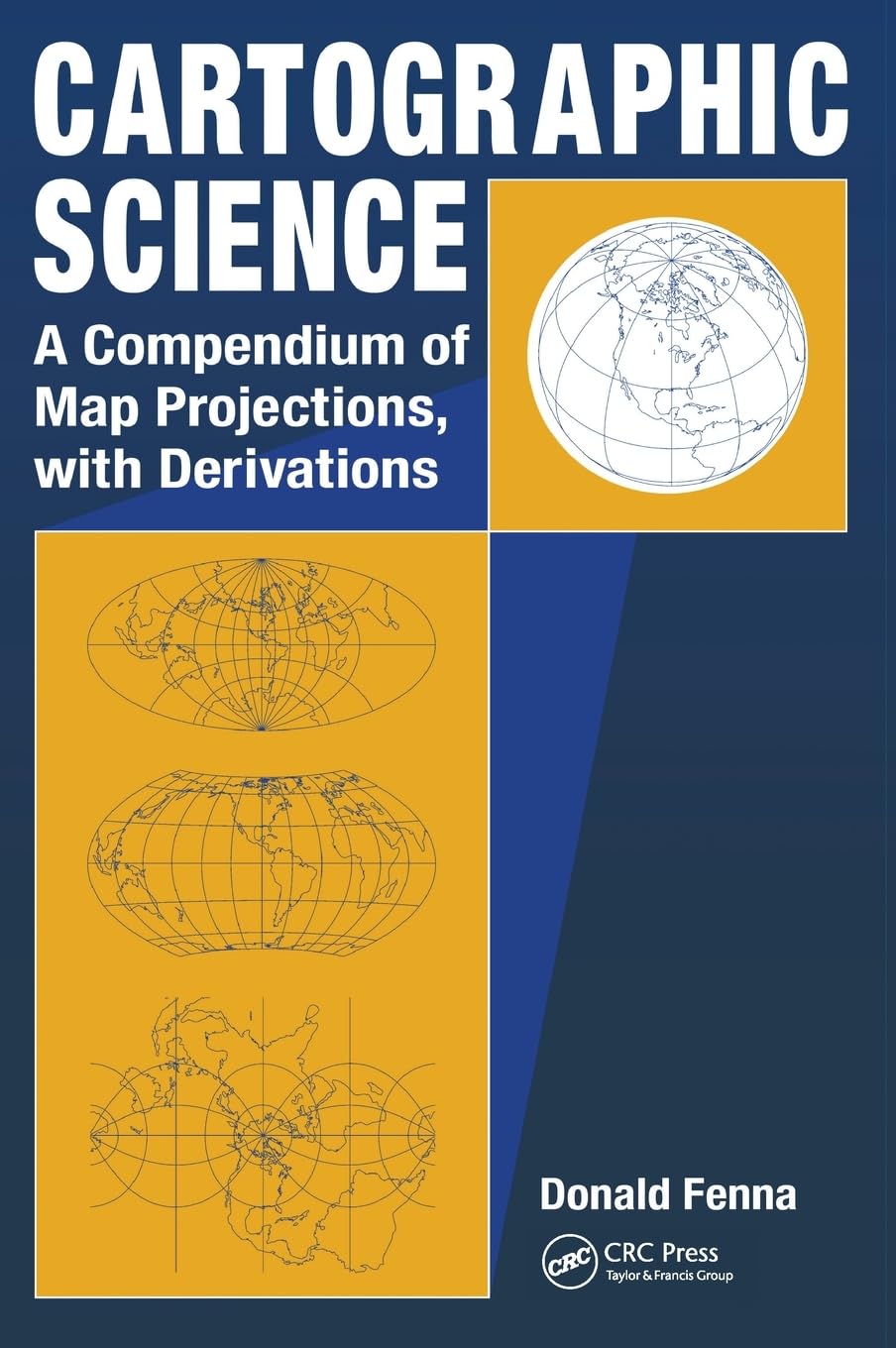 Cartographic Science: A Compendium of Map Projections, with Derivations,Used