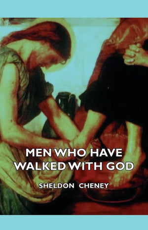 Men Who Have Walked With God  Being The Story Of Mysticism Through The Ages Told In The Biographies Of Representative Seers And,Used