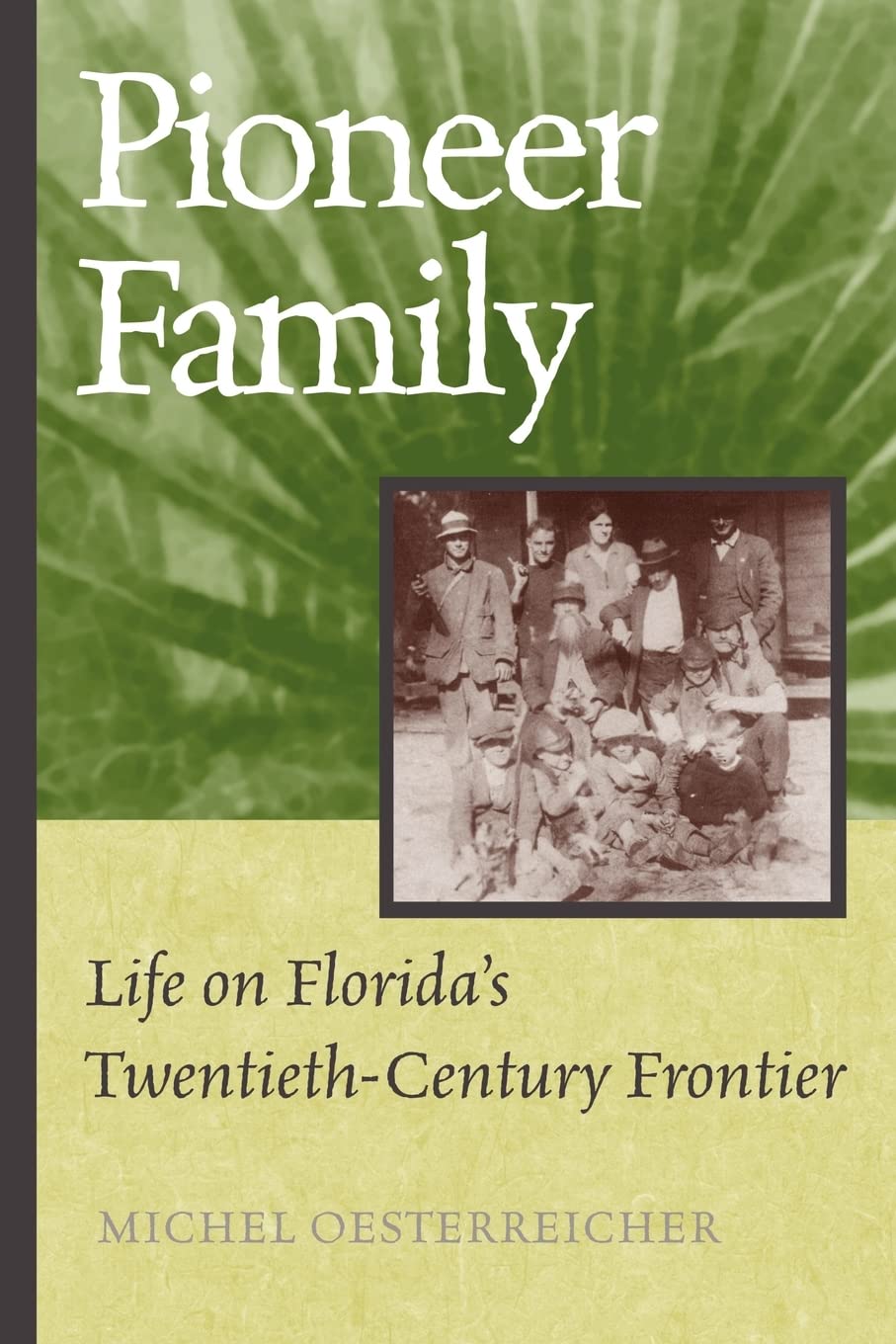 Pioneer Family: Life on Florida's TwentiethCentury Frontier,New