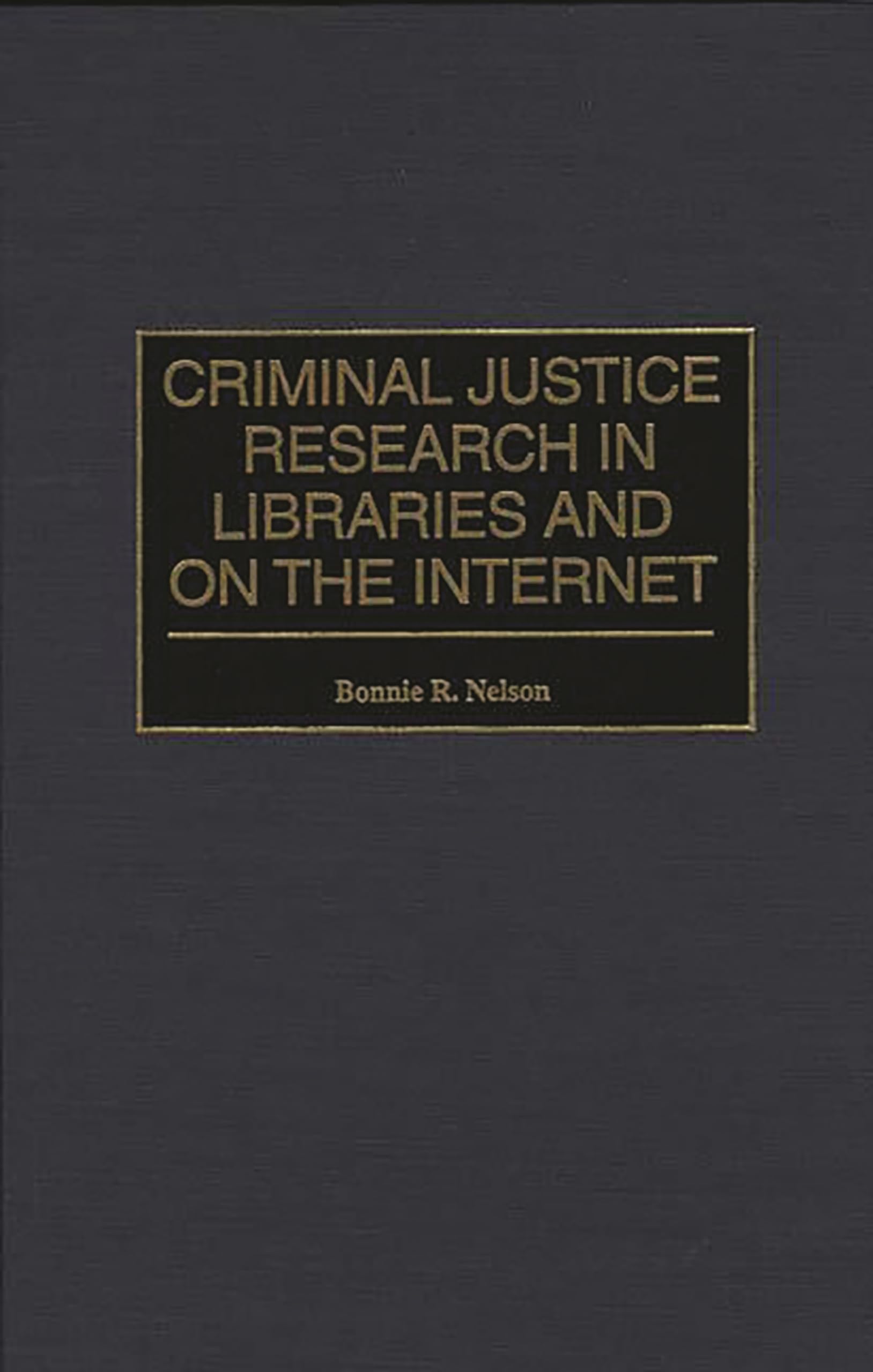 Criminal Justice Research in Libraries and on the Internet (Bibliographies & Indexes in Library & Information Science),Used