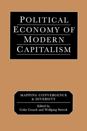 Political Economy Of Modern Capitalism: Mapping Convergence And Diversity,New