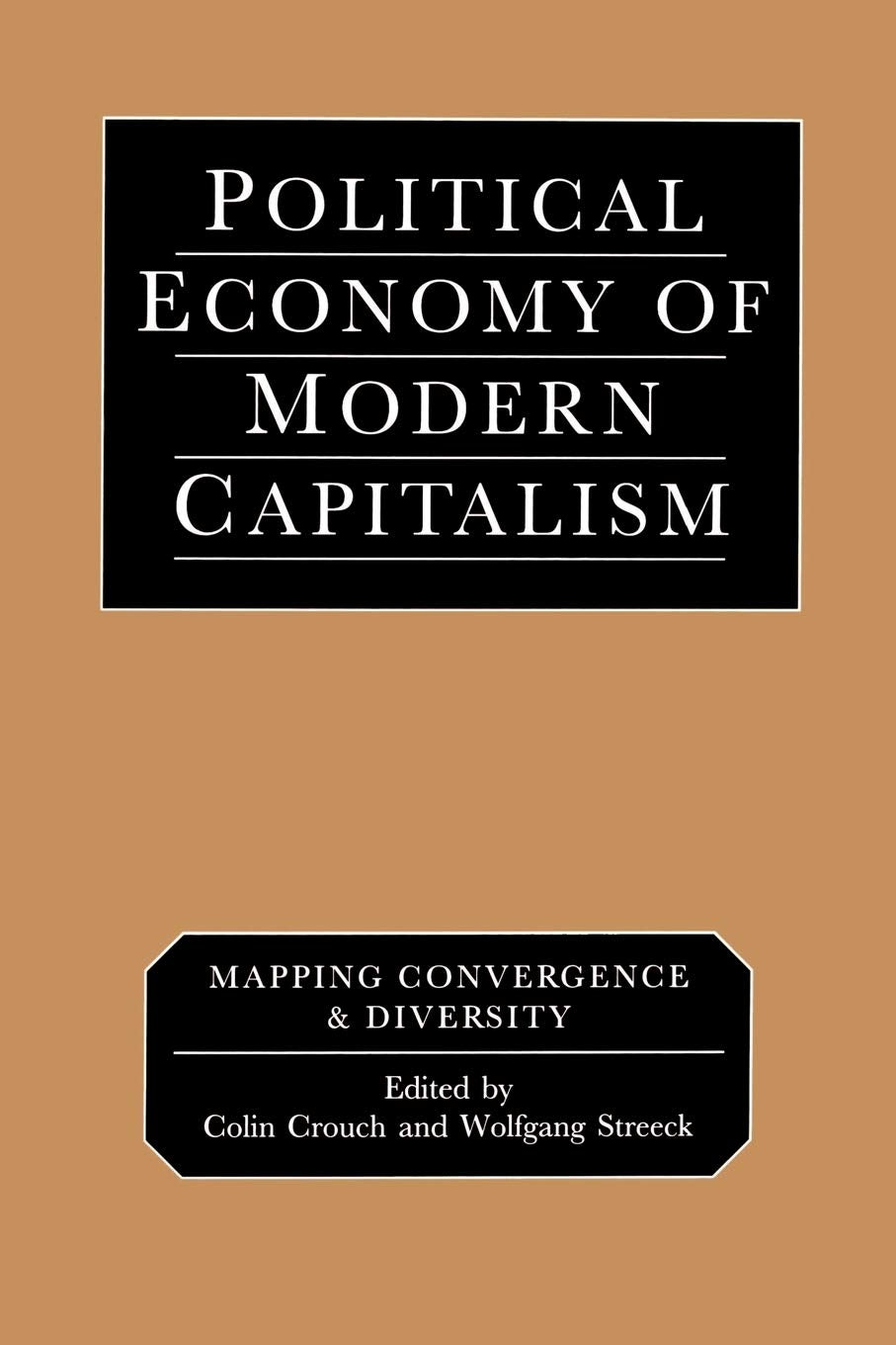 Political Economy Of Modern Capitalism: Mapping Convergence And Diversity,New