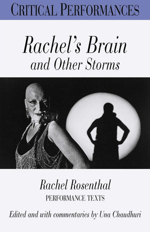 Rachel's Brain and Other Storms: Rachel Rosenthal: Performance Texts (Critical Performances),Used