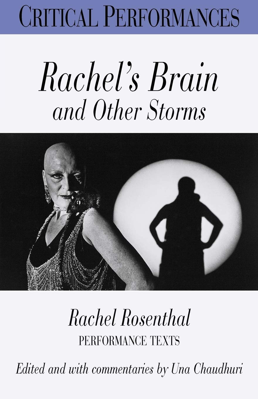 Rachel's Brain and Other Storms: Rachel Rosenthal: Performance Texts (Critical Performances),Used