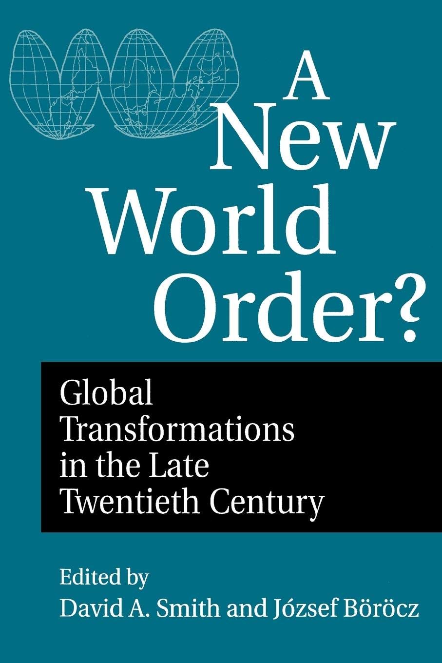 A New World Order?: Global Transformations in the Late Twentieth Century (Contributions in Economics and Economic History, 164),Used