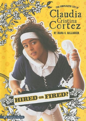 Hired or Fired?: The Complicated Life of Claudia Cristina Cortez,Used
