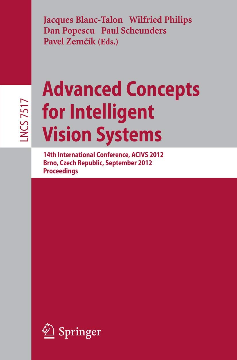 Advanced Concepts for Intelligent Vision Systems: 14th International Conference, ACIVS 2012, Brno, Czech Republic, September 47,New