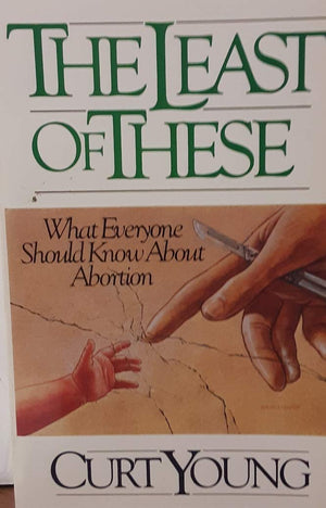 The Least of These: What Everyone Should Know About Abortion,Used