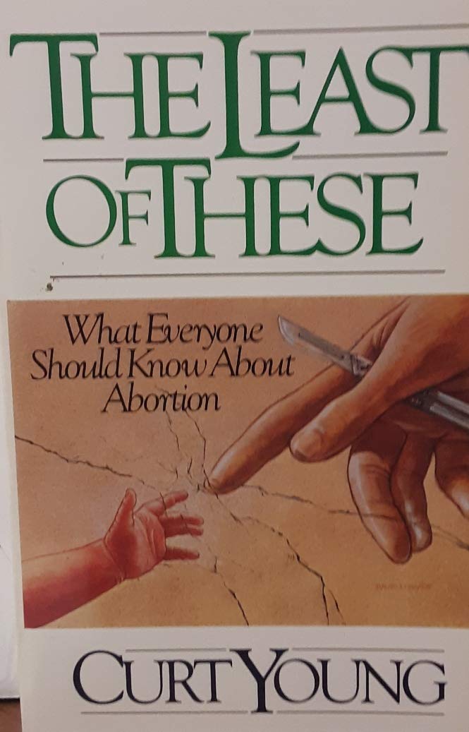 The Least of These: What Everyone Should Know About Abortion,Used