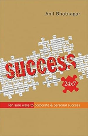 Success 24/7 (English, Undefined, Bhatnagar A: Ten Sure Ways To Corporate And Personal Success