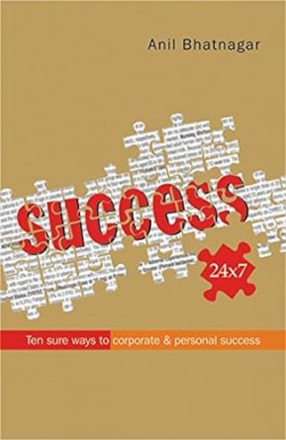 Success 24/7 (English, Undefined, Bhatnagar A: Ten Sure Ways To Corporate And Personal Success