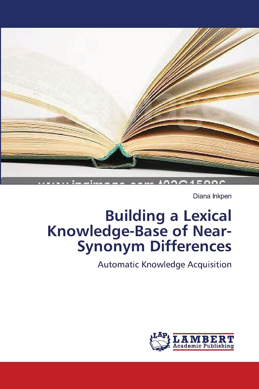 Building a Lexical KnowledgeBase of NearSynonym Differences: Automatic Knowledge Acquisition,Used