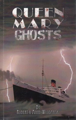 Queen Mary Ghosts: History and Hauntings Aboard the Most Haunted Ship in the World,Used