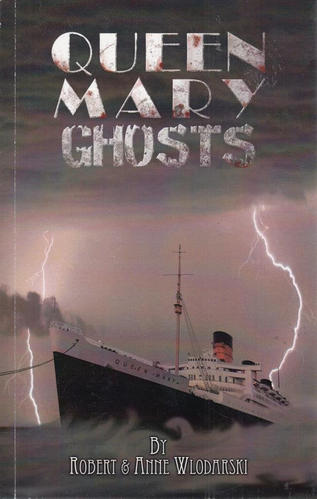 Queen Mary Ghosts: History and Hauntings Aboard the Most Haunted Ship in the World,Used