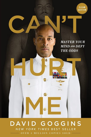 Can t Hurt Me: Master Your Mind and Defy the Odds  Clean Edition