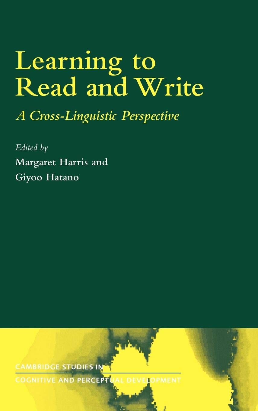 Learning to Read and Write: A CrossLinguistic Perspective (Cambridge Studies in Cognitive and Perceptual Development, Series Nu,New