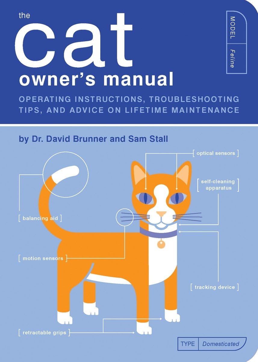 The Cat Owner's Manual: Operating Instructions, Troubleshooting Tips, and Advice on Lifetime Maintenance (Quirk Books),New