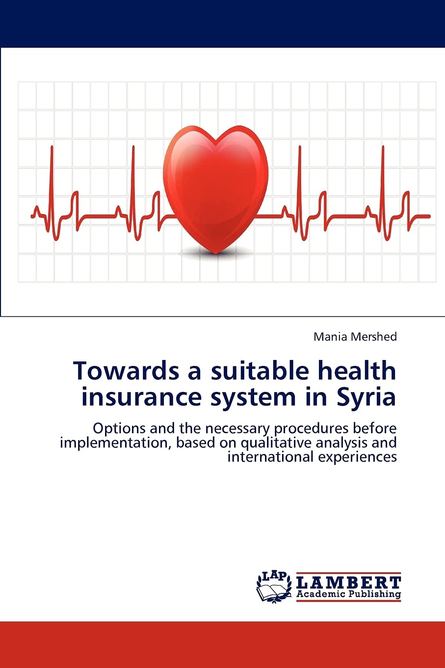 Towards a suitable health insurance system in Syria: Options and the necessary procedures before implementation, based on qualit,Used