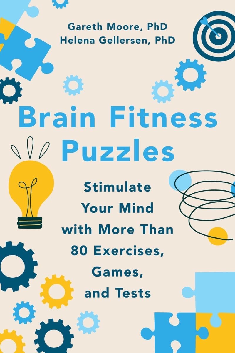 Brain Fitness Puzzles: Stimulate Your Mind with More Than 80 Exercises, Games, and Tests,New