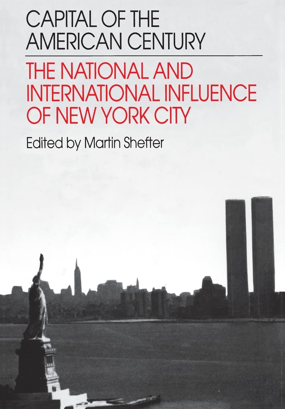 Capital Of The American Century: The National And International Influence Of New York City,New