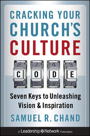 Cracking Your Church'S Culture Code: Seven Keys To Unleashing Vision And Inspiration-used