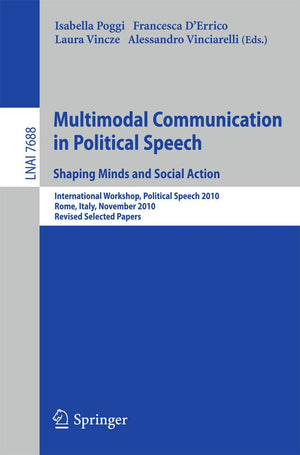 Multimodal Communication in Political Speech Shaping Minds and Social Action: International Workshop, Political Speech 2010, Rom,Used