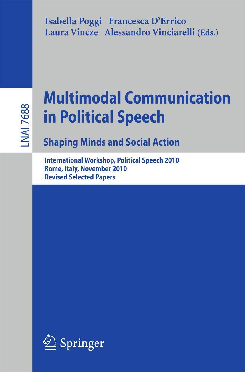Multimodal Communication in Political Speech Shaping Minds and Social Action: International Workshop, Political Speech 2010, Rom,Used