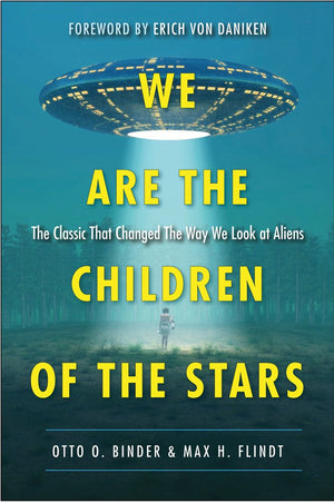 We Are The Children Of The Stars: The Classic That Changed The Way We Look At Aliens,Used