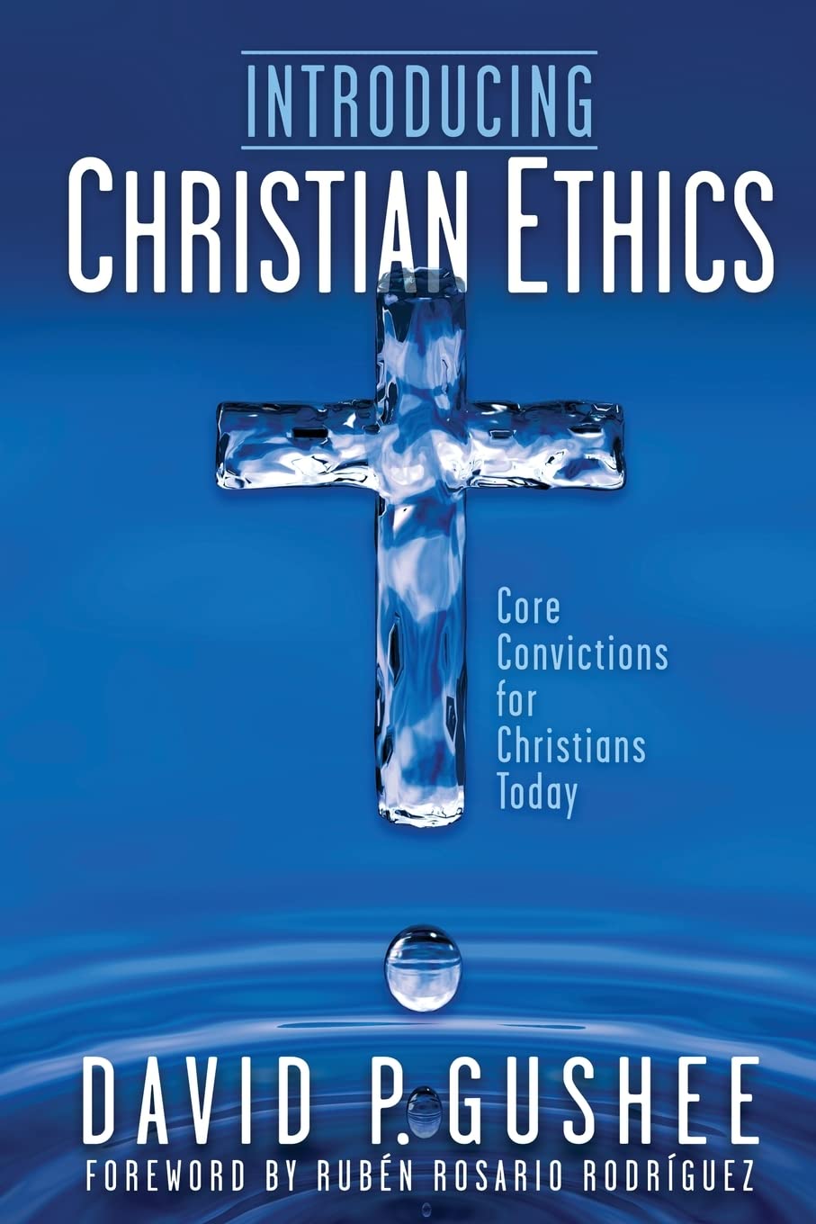 Introducing Christian Ethics: Core Convictions for Christians Today,Used