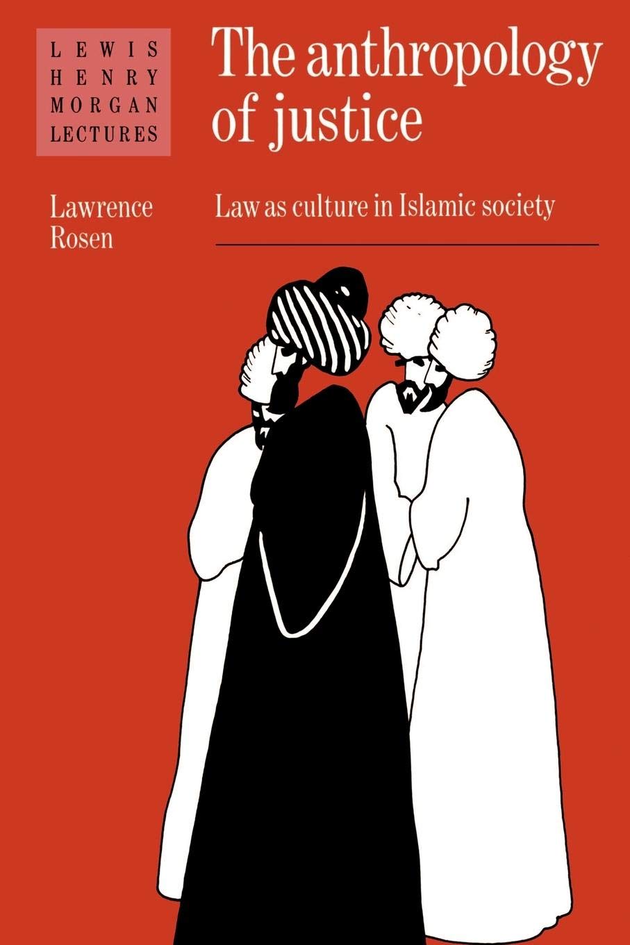 The Anthropology of Justice: Law as Culture in Islamic Society (Lewis Henry Morgan Lectures),Used