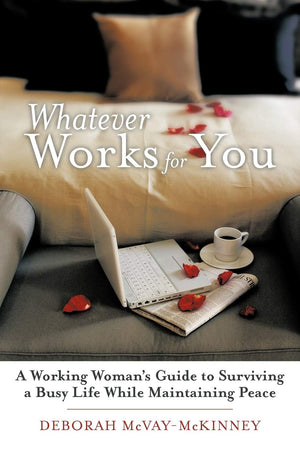 Whatever Works for You: A Working Woman's Guide to Surviving a Busy Life While Maintaining Peace,Used