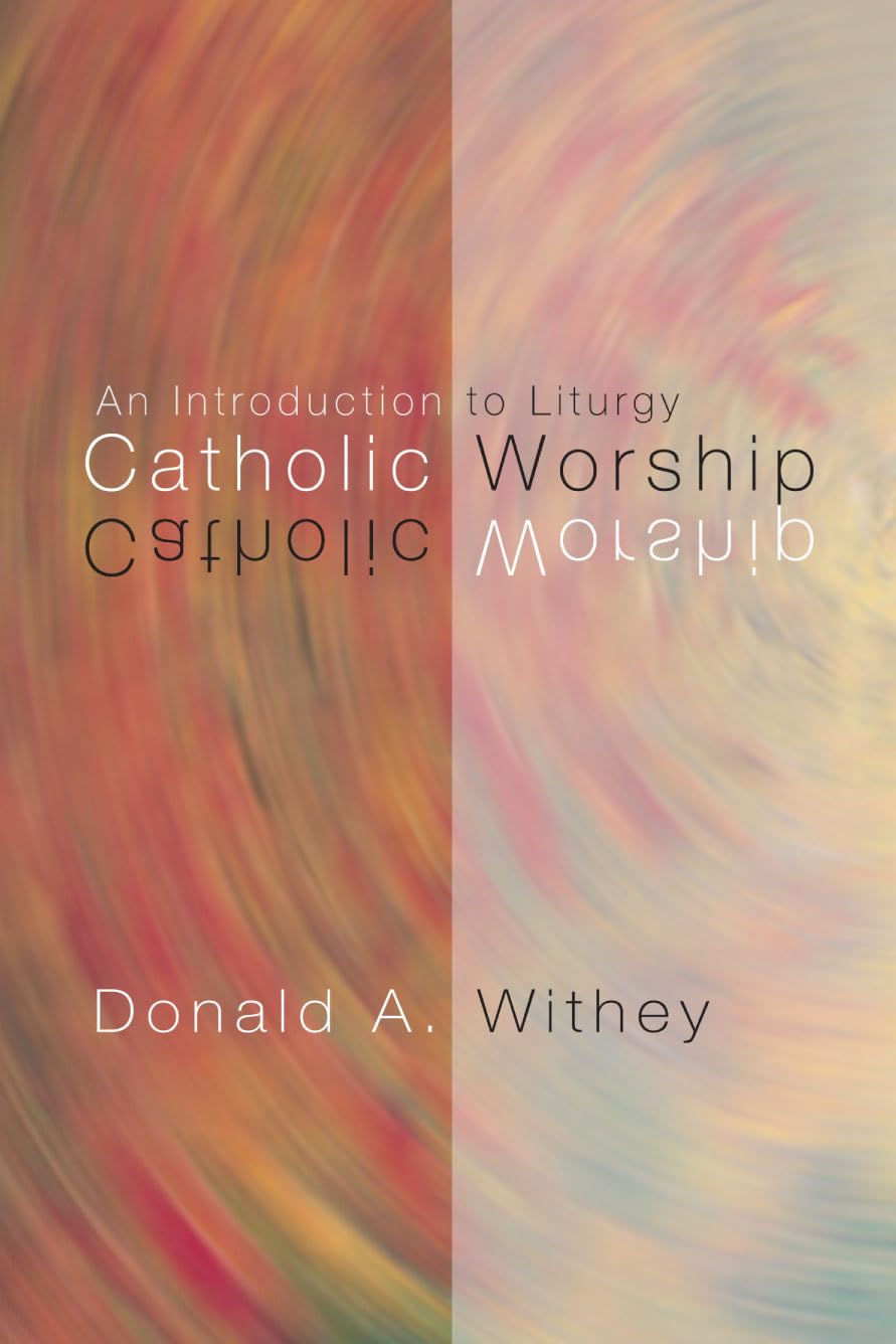 Catholic Worship: An Introduction To Liturgy,New