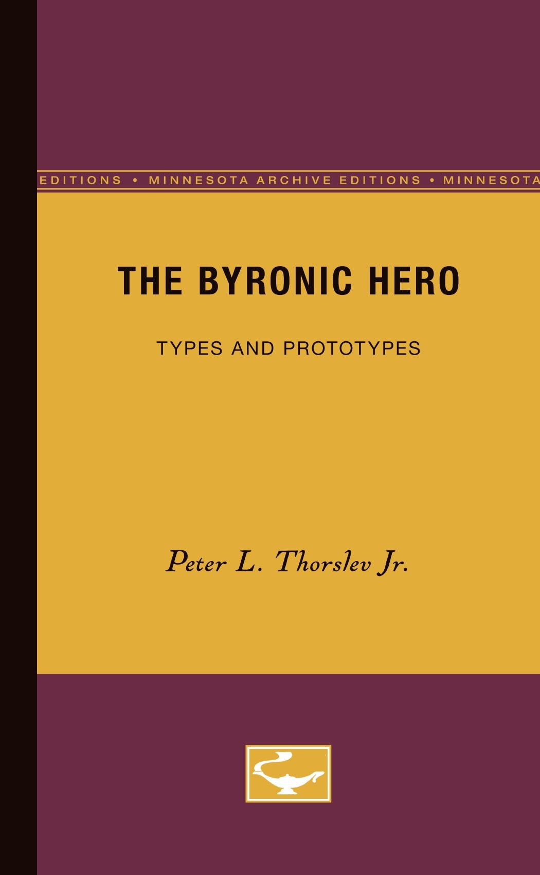 The Byronic Hero (Minnesota Archive Editions)