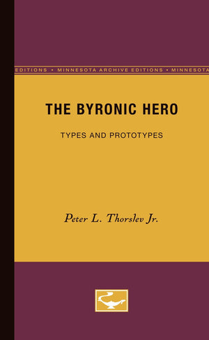 The Byronic Hero (Minnesota Archive Editions)