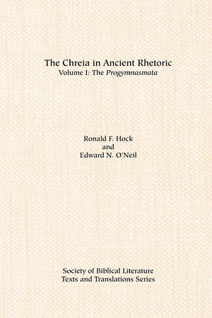 The Chreia in Ancient Rhetoric: Volume I: The Progymnasmata,Used