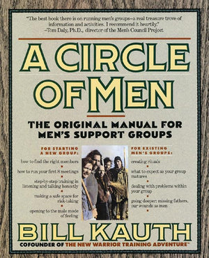 A Circle Of Men: The Original Manual For Mens Support Groups,New