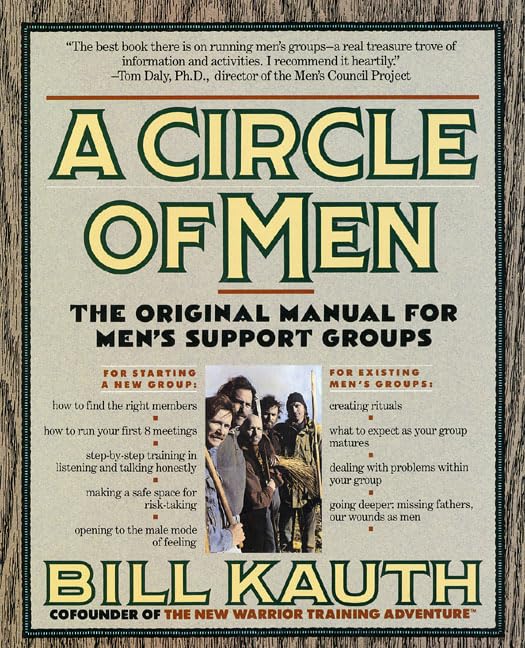 A Circle Of Men: The Original Manual For Mens Support Groups,New