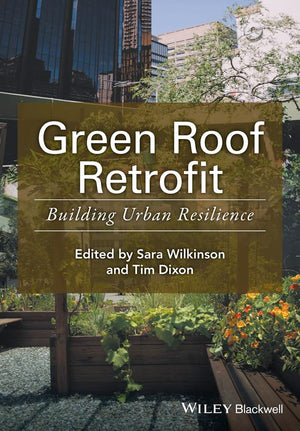 Green Roof Retrofit: Building Urban Resilience (Innovation in the Built Environment),Used