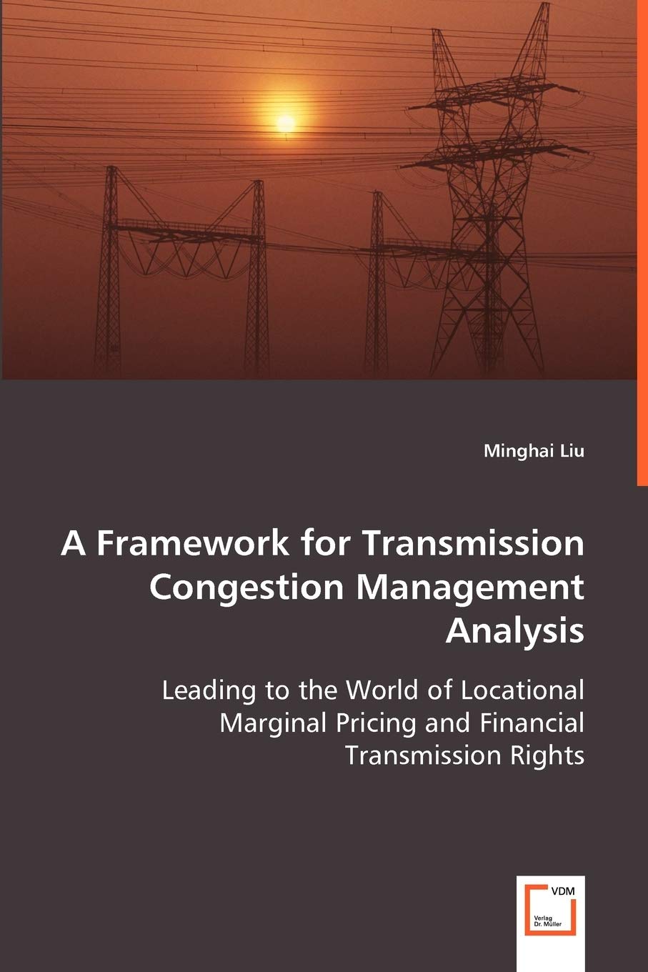 A Framework For Transmission Congestion Management Analysis: Leading To The World Of Locational Marginal Pricing And Financial T,Used