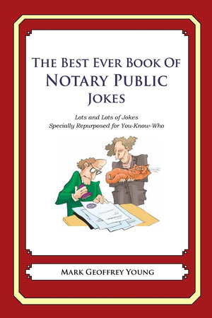The Best Ever Book Of Notary Public Jokes: Lots And Lots Of Jokes Specially Repurposed For Youknowwho,Used