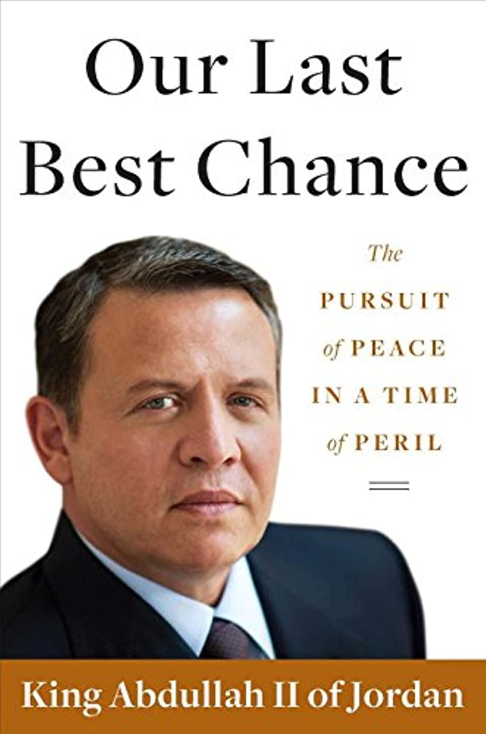 Our Last Best Chance: The Pursuit Of Peace In A Time Of Peril-new