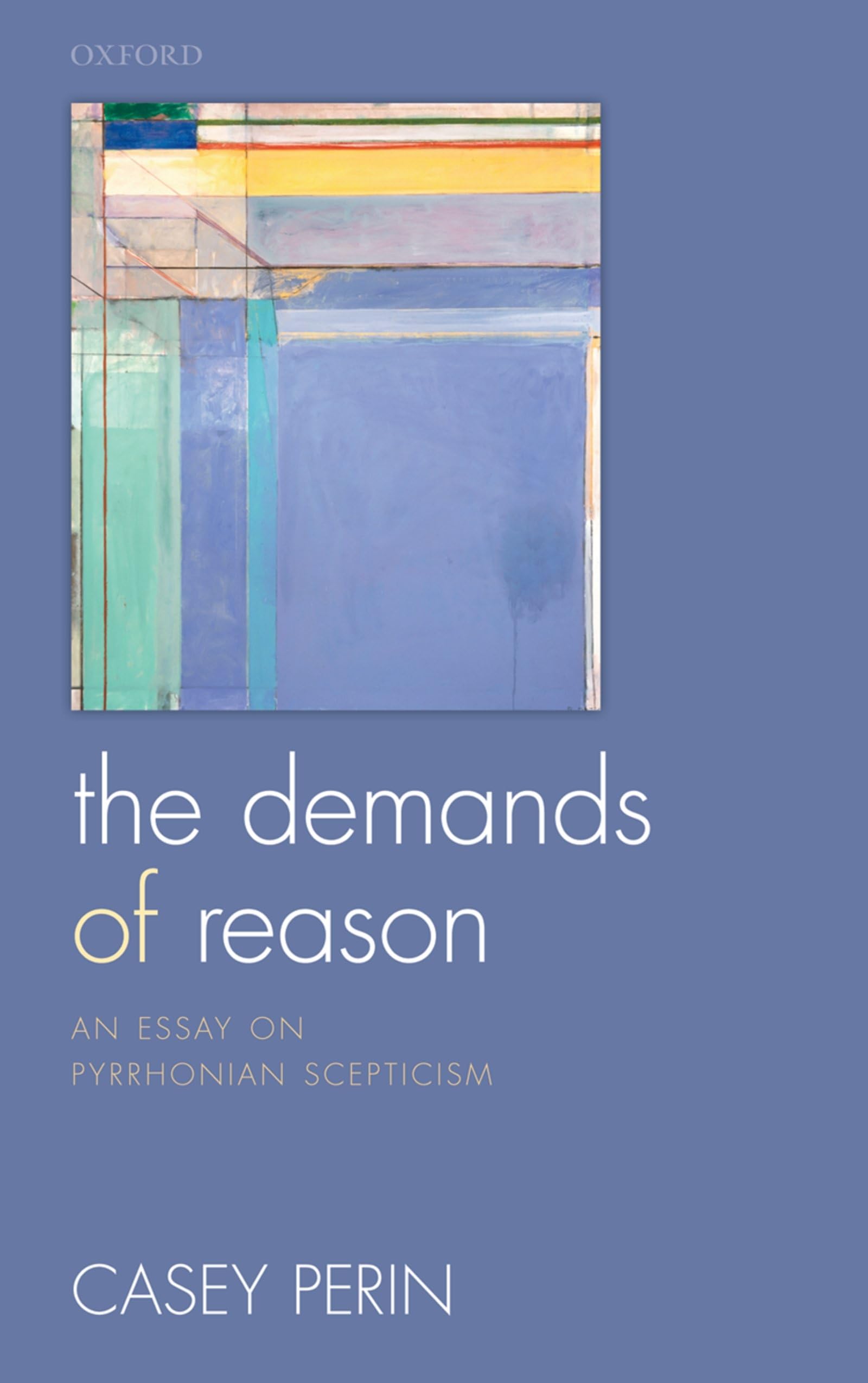 The Demands of Reason: An Essay on Pyrrhonian Scepticism,Used