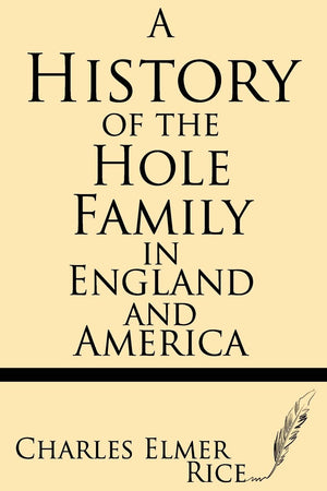 A History of the Hole Family in England and America,Used