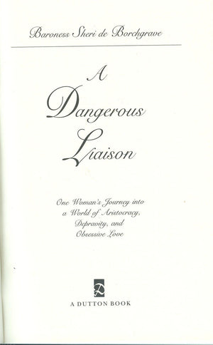A Dangerous Liaison: One Womans Journey into a World of Aristocracy, Depravity, and Obsession