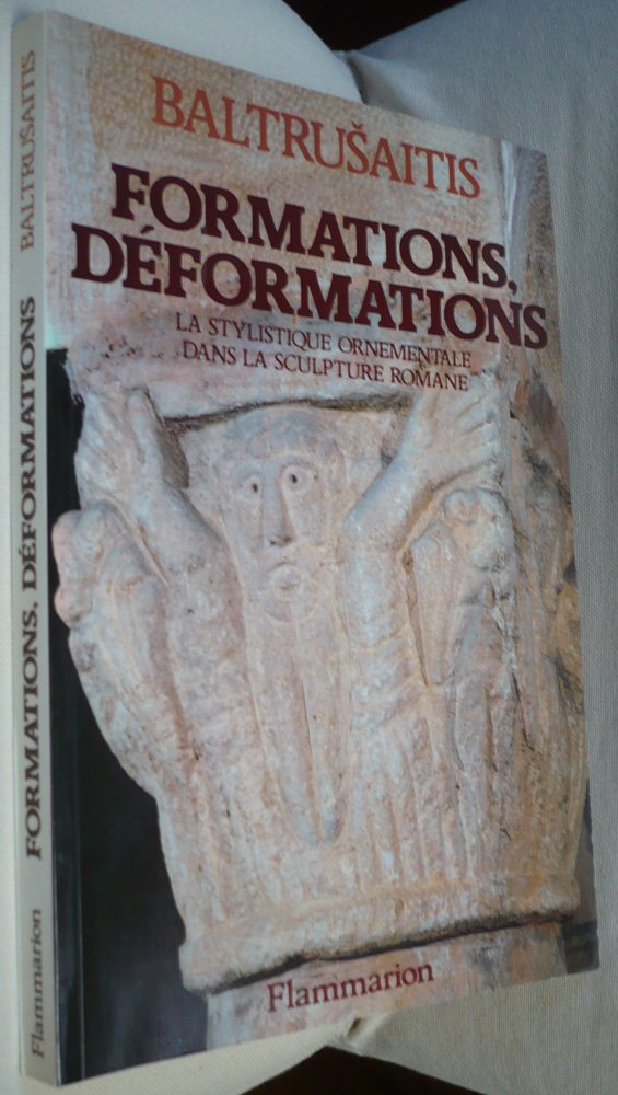 FORMATIONS, DEFORMATIONS LA STYLISTIQUE ORNEMENTALE DANS LA SCULPTURE ROMANE,Used