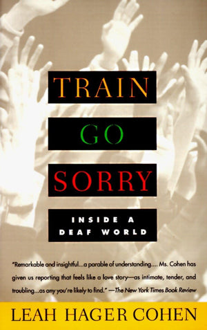 TRAIN GO SORRY: Inside a Deaf World,New