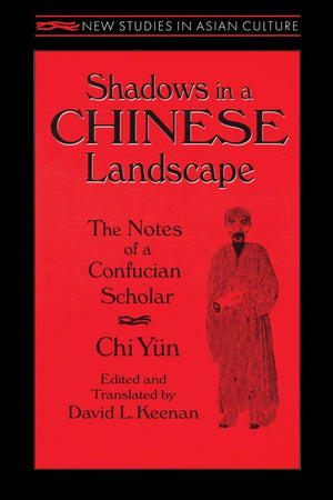 Shadows in a Chinese Landscape: Chi Yun's Notes from a Hut for Examining the Subtle (New Studies in Asian Culture),Used