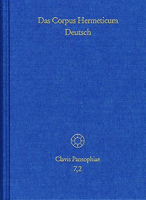 Das Corpus Hermeticum Deutsch. Teil 2: Exzerpte, NagHammadiTexte, Testimonien (Clavis Pansophiae. Das Corpus Hermeticum Deutsc,Used