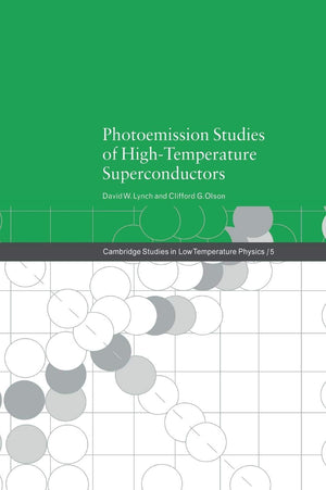 Photoemission Studies of HighTemperature Superconductors (Cambridge Studies in Low Temperature Physics, Series Number 5),New